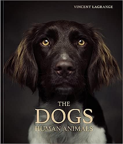 The Dogs: Human Animals Hardcover