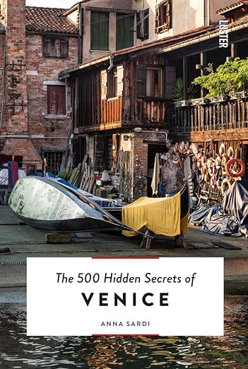 The 500 Hidden Secrets of Venice - Updated and Revised