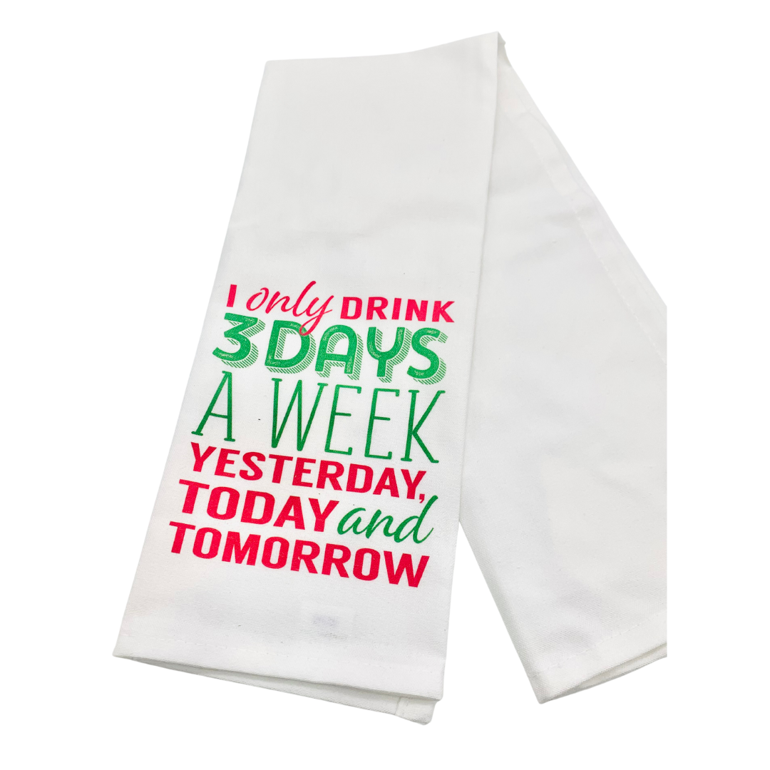 I Only drink 3 Days A Week Kitchen Towel