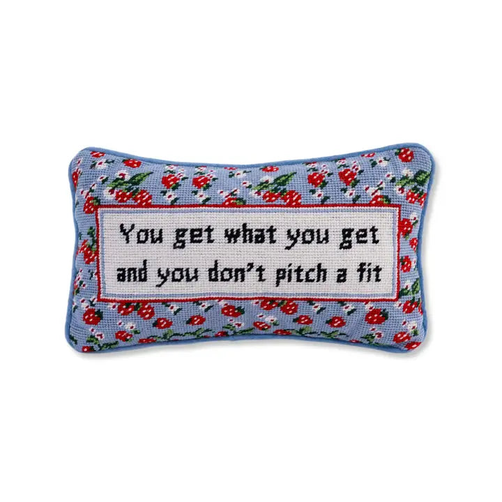 You Get What You Get Needlepoint Pillow
