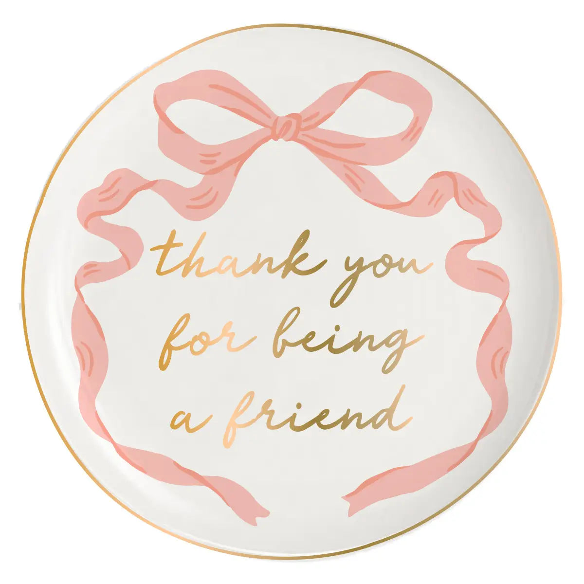 Round Trinket Tray - Bow Thank You For Being A Friend
