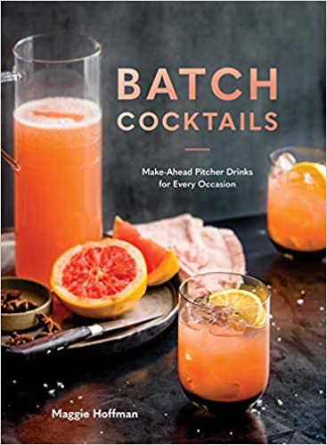 Batch Cocktails - Make-Ahead Pitcher Drinks for Every Occasion